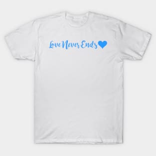 Love Never Ends T-Shirt